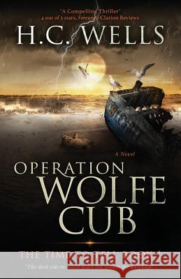 Operation Wolfe Cub: THE TIME TO TELL Book 1 Wells, H. C. 9781480242555 Createspace - książka