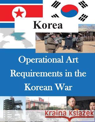 Operational Art Requirements in the Korean War Command and Staff College 9781502926159 Createspace - książka