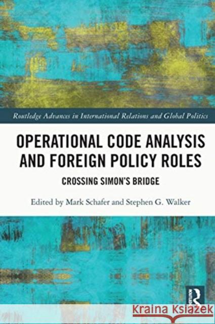 Operational Code Analysis and Foreign Policy Roles: Crossing Simon's Bridge Mark Schafer Stephen Walker 9780367650902 Routledge - książka