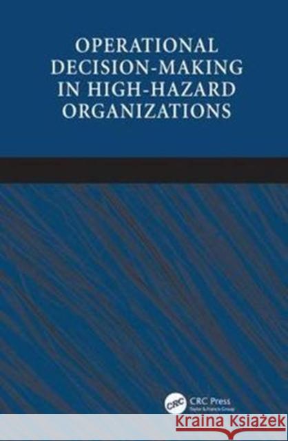 Operational Decision-Making in High-Hazard Organizations: Drawing a Line in the Sand Jan Hayes 9781138074774 Taylor and Francis - książka