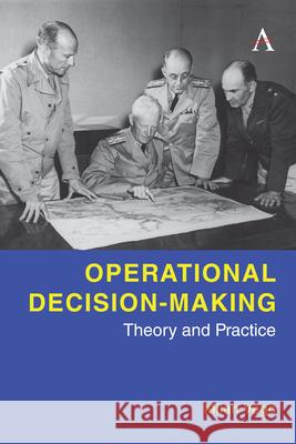 Operational Decision-Making: Theory and Practice Milan Vego 9781839998829 Anthem Press - książka