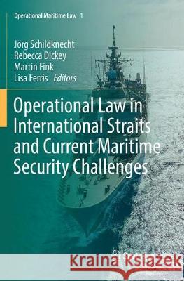 Operational Law in International Straits and Current Maritime Security Challenges Jorg Schildknecht Rebecca Dickey Martin Fink 9783030102555 Springer - książka