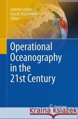 Operational Oceanography in the 21st Century Andreas Schiller Gary B. Brassington 9789401777834 Springer - książka