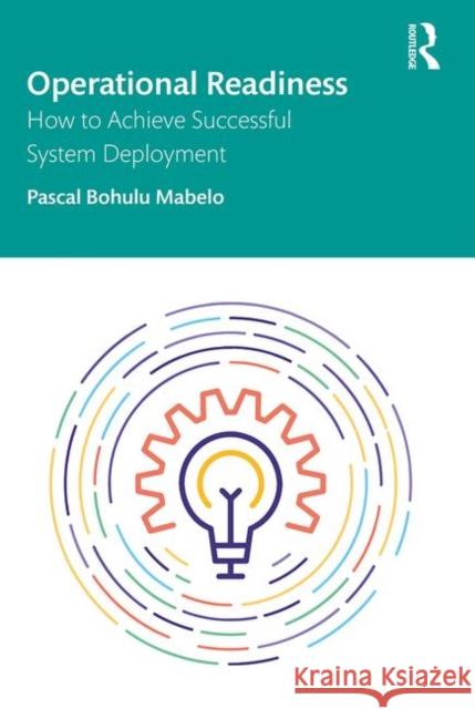 Operational Readiness: How to Achieve Successful System Deployment Pascal Bohul 9780367903343 Routledge - książka