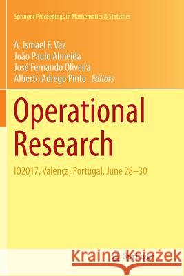 Operational Research: Io2017, Valença, Portugal, June 28-30 Vaz, A. Ismael F. 9783319890852 Springer International Publishing AG - książka