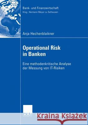 Operational Risk in Banken: Eine Methodenkritische Analyse Der Messung Von It-Risiken Meyer Zu Selhausen, Prof Dr Hermann 9783835004245 Deutscher Universitatsverlag - książka