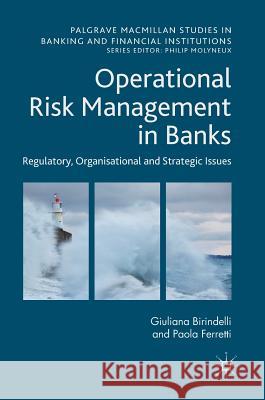 Operational Risk Management in Banks: Regulatory, Organizational and Strategic Issues Birindelli, Giuliana 9781137594518 Palgrave MacMillan - książka