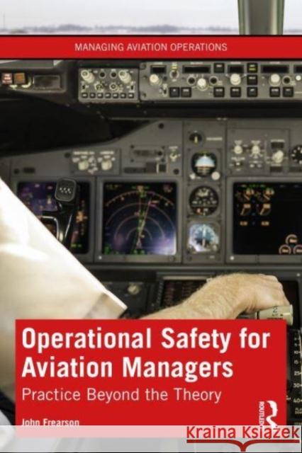 Operational Safety for Aviation Managers: Practice Beyond the Theory John Frearson 9780367476458 Taylor & Francis Ltd - książka