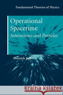 Operational Spacetime: Interactions and Particles Saller, Heinrich 9781461424932 Springer - książka