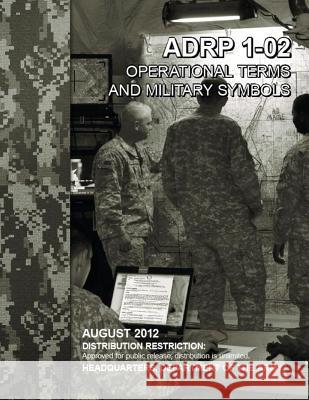 Operational Terms and Military Symbols, ADRP 1-02, 31 August 2012 Odierno, Raymond 9781481296274 Cambridge University Press - książka