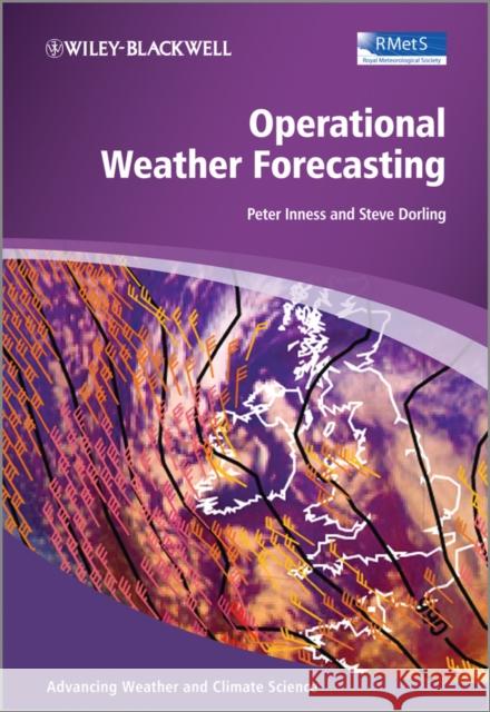 Operational Weather Forecasting Peter Michael Inness Bob Riddaway Steve Dorling 9780470711583 Wiley-Blackwell - książka