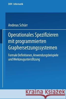 Operationales Spezifizieren Mit Programmierten Graphersetzungssystemen: Formale Definitionen, Anwendungsbeispiele Und Werkzeugunterstützung Herausgege Schürr, Andreas 9783824420216 Springer - książka