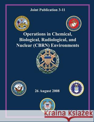 Operations in Chemical, Biological, Radiological and Nuclear (CBRN) Environments Joint Force 9781490586915 Createspace - książka