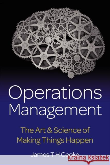 Operations Management - The Art & Science of Making Things Happen Cooke, James 9781908746634  - książka