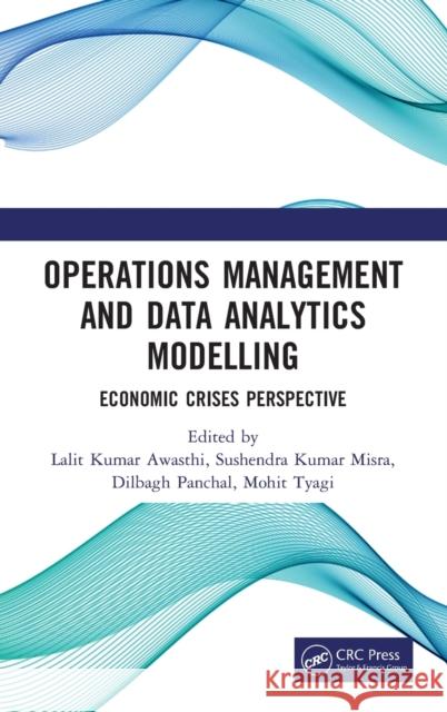 Operations Management and Data Analytics Modelling: Economic Crises Perspective Lalit Kuma S. K. Mishra Dilbagh Panchal 9780367754518 CRC Press - książka