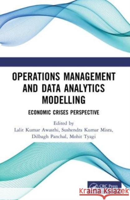 Operations Management and Data Analytics Modelling: Economic Crises Perspective Lalit Kuma Sushendra Kumar Misra Dilbagh Panchal 9781032020594 CRC Press - książka