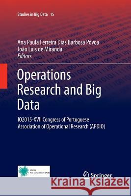 Operations Research and Big Data: Io2015-XVII Congress of Portuguese Association of Operational Research (Apdio) Póvoa, Ana Paula Ferreira Dias Barbosa 9783319373461 Springer - książka