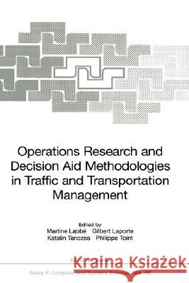 Operations Research and Decision Aid Methodologies in Traffic and Transportation Management G. Laporte K. Tanczos M. Labbe 9783540646525 Springer - książka