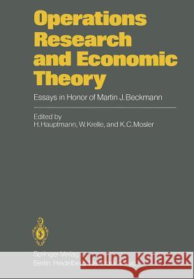 Operations Research and Economic Theory: Essays in Honor of Martin J. Beckmann Hauptmann, H. 9783642699115 Springer - książka