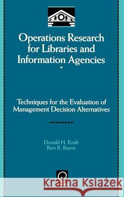 Operations Research for Libraries and Information Agencies: Techniques for the Evaluation of Management Decision Alternatives Kraft, Donald H. 9780124245204 Academic Press - książka