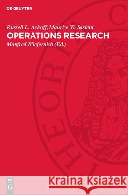 Operations Research: Grundz?ge Der Operationsforschung Russell L. Ackoff Maurice W. Sasieni Manfred Bliefernich 9783112718261 de Gruyter - książka