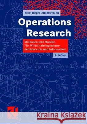 Operations Research: Methoden Und Modelle. Für Wirtschaftsingenieure, Betriebswirte, Informatiker Zimmermann, Hans-Jürgen 9783834804556 Vieweg+Teubner - książka