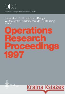 Operations Research Proceedings 1997: Selected Papers of the Symposium on Operations Research (Sor'97) Jena, September 3-5, 1997 Kischka, Peter 9783540642404 Springer - książka