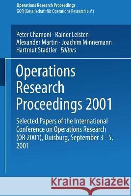 Operations Research Proceedings 2001: Selected Papers of the International Conference on Operations Research (or 2001), Duisburg, September 3-5, 2001 Chamoni, Peter 9783540433446 Springer - książka