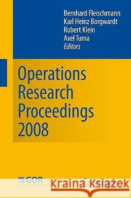 Operations Research Proceedings 2008: Selected Papers of the Annual International Conference of the German Operations Research Society (Gor) Universit Fleischmann, Bernhard 9783642001413 Springer - książka