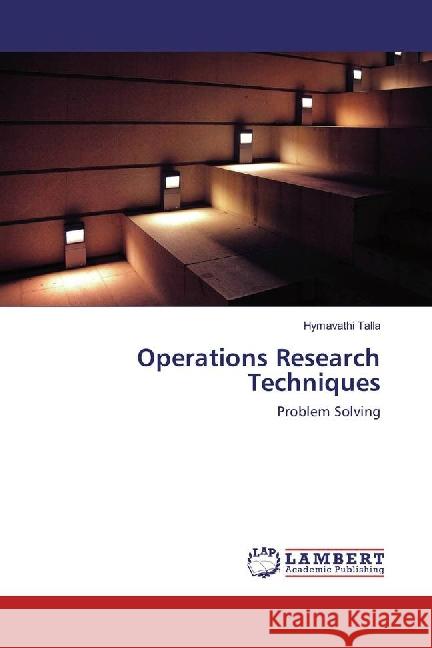 Operations Research Techniques : Problem Solving Talla, Hymavathi 9783659869815 LAP Lambert Academic Publishing - książka