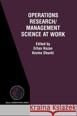 Operations Research/Management Science at Work Erhan Kozan Azuma Ohuchi 9781461352549 Springer - książka