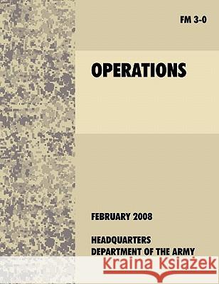 Operations: The Official U.S. Army Field Manual FM 3-0 (27th February, 2008) U. S. Department of the Army 9781907521355 WWW.Militarybookshop.Co.UK - książka