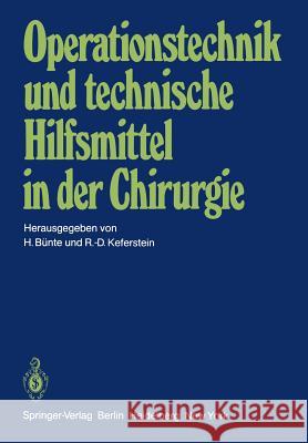Operationstechnik Und Technische Hilfsmittel in Der Chirurgie: Vorträge Der 146. Tagung Der Vereinigung Niederrheinisch-Westfälischer Chirurgen, 27. B Bünte, H. 9783540104506 Springer - książka