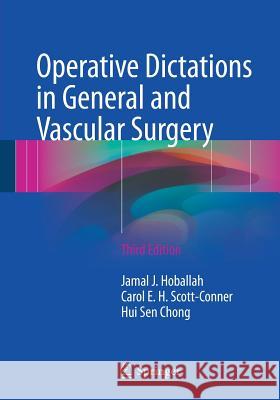 Operative Dictations in General and Vascular Surgery Jamal J. Hoballah Carol E. H. Scott-Conne Hui Sen Chong 9783319447957 Springer - książka