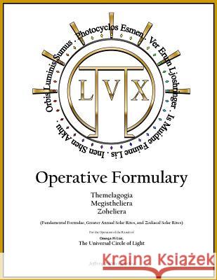 Operative Formulary: Fundamental Formulae, Greater Annual Solar Rites, and Zodiacal Solar Rites Jeffrey Patrick Corley 9781719441858 Createspace Independent Publishing Platform - książka