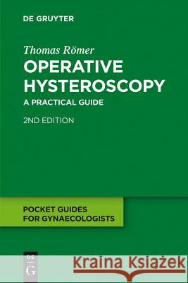 Operative Hysteroscopy: A Practical Guide Thomas Römer 9783110224993 De Gruyter - książka