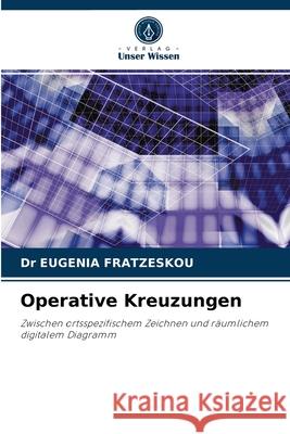 Operative Kreuzungen Eugenia Fratzeskou 9786203474923 Verlag Unser Wissen - książka