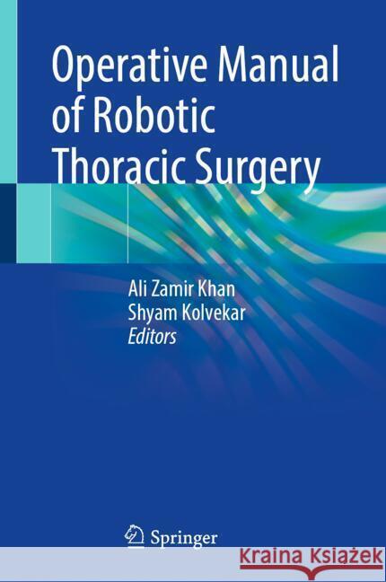 Operative Manual of Robotic Thoracic Surgery Ali Zami Shyam Kolvekar 9783031804489 Springer - książka