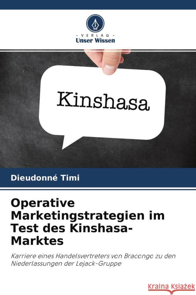 Operative Marketingstrategien im Test des Kinshasa-Marktes Timi, Dieudonné 9786204240138 Verlag Unser Wissen - książka