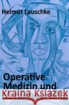 Operative Medizin und Verantwortung Lauschke, Helmut 9783753134611 epubli