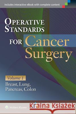 Operative Standards for Cancer Surgery: Volume I: Breast, Lung, Pancreas, Colon American College of Surgeons Cancer Rese 9781451194753 Lippincott Williams & Wilkins - książka