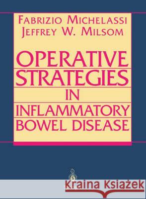 Operative Strategies in Inflammatory Bowel Disease Fabrizio Michelassi F. Michelassi J. W. Milsom 9780387949666 Springer - książka