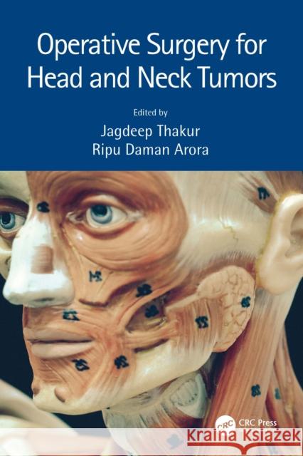 Operative Surgery for Head and Neck Tumors Jagdeep Thakur Ripu Daman Arora 9781032155814 CRC Press - książka