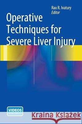 Operative Techniques for Severe Liver Injury Rao R. Ivatury 9781493911998 Springer - książka