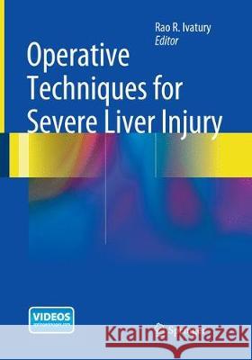 Operative Techniques for Severe Liver Injury Rao R. Ivatury 9781493953776 Springer - książka