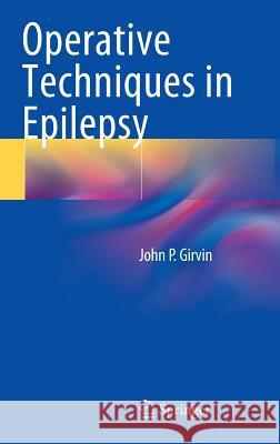 Operative Techniques in Epilepsy John P. Girvin 9783319109206 Springer - książka