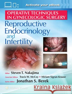 Operative Techniques in Gynecologic Surgery: Rei: Reproductive, Endocrinology and Infertility Steven Nakajima Miriam Krause Travis McCoy 9781496330154 LWW - książka