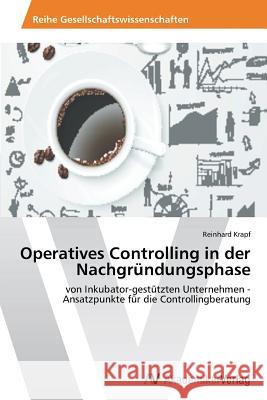 Operatives Controlling in der Nachgründungsphase Krapf, Reinhard 9783639641530 AV Akademikerverlag - książka