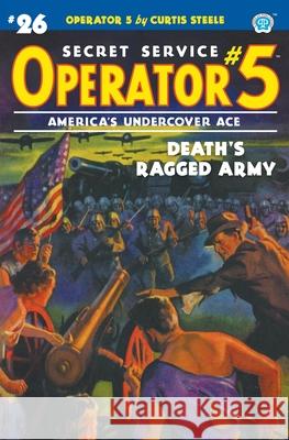 Operator 5 #26: Death's Ragged Army Curtis Steele, Emile C Tepperman, John Fleming Gould 9781618275691 Steeger Books - książka
