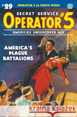 Operator 5 #29: America's Plague Battalions Curtis Steele Emile C. Tepperman 9781618275868 Steeger Books - książka